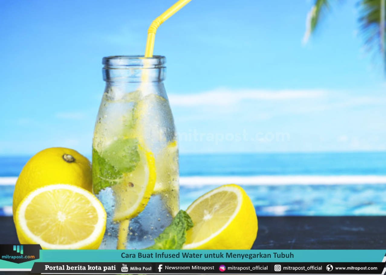 CARA BUAT INFUSED WATER UNTUK MENYEGARKAN TUBUH