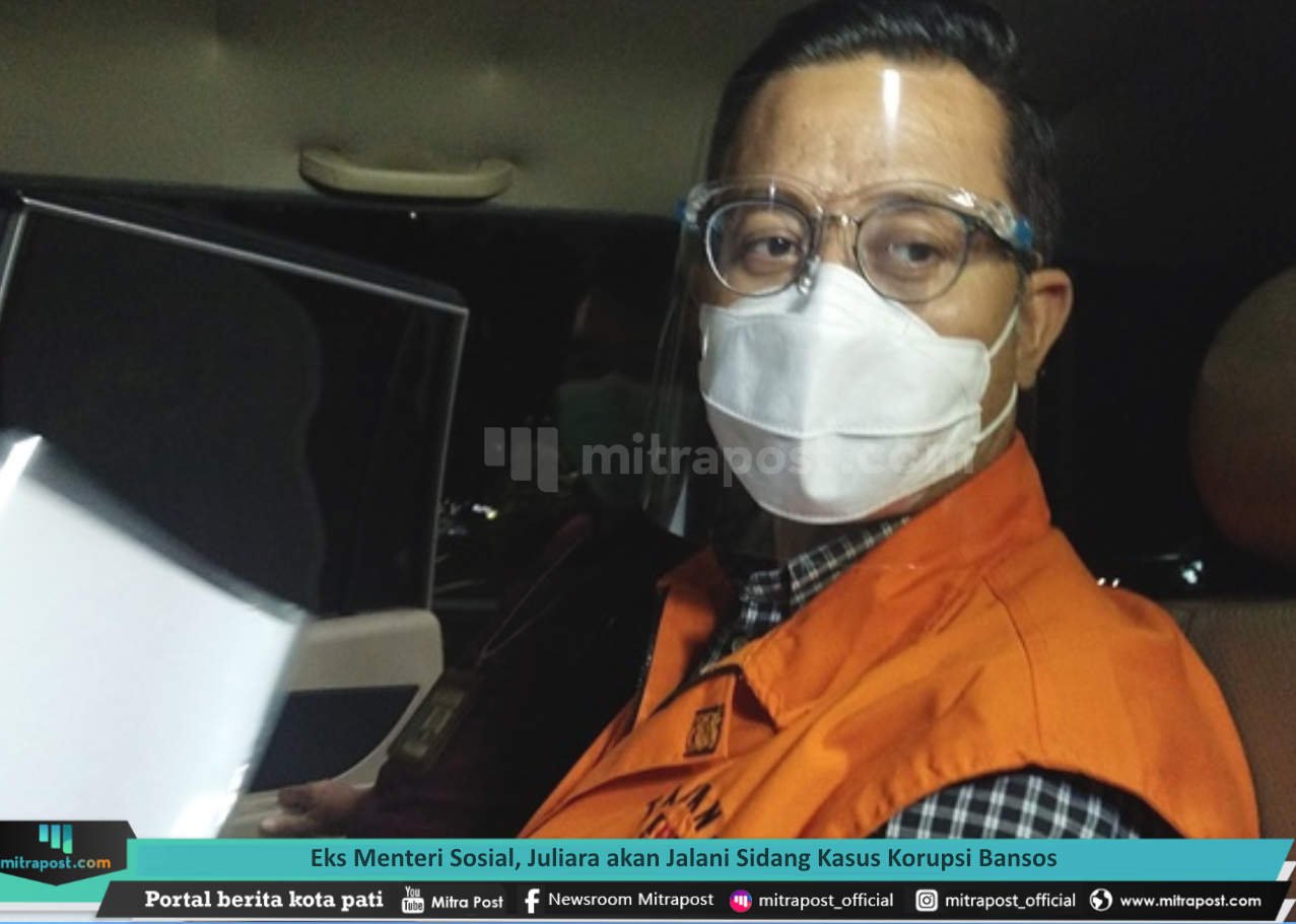 EKS MENTERI SOSIAL, JULIARA AKAN JALANI SIDANG KASUS KORUPSI BANSOS
