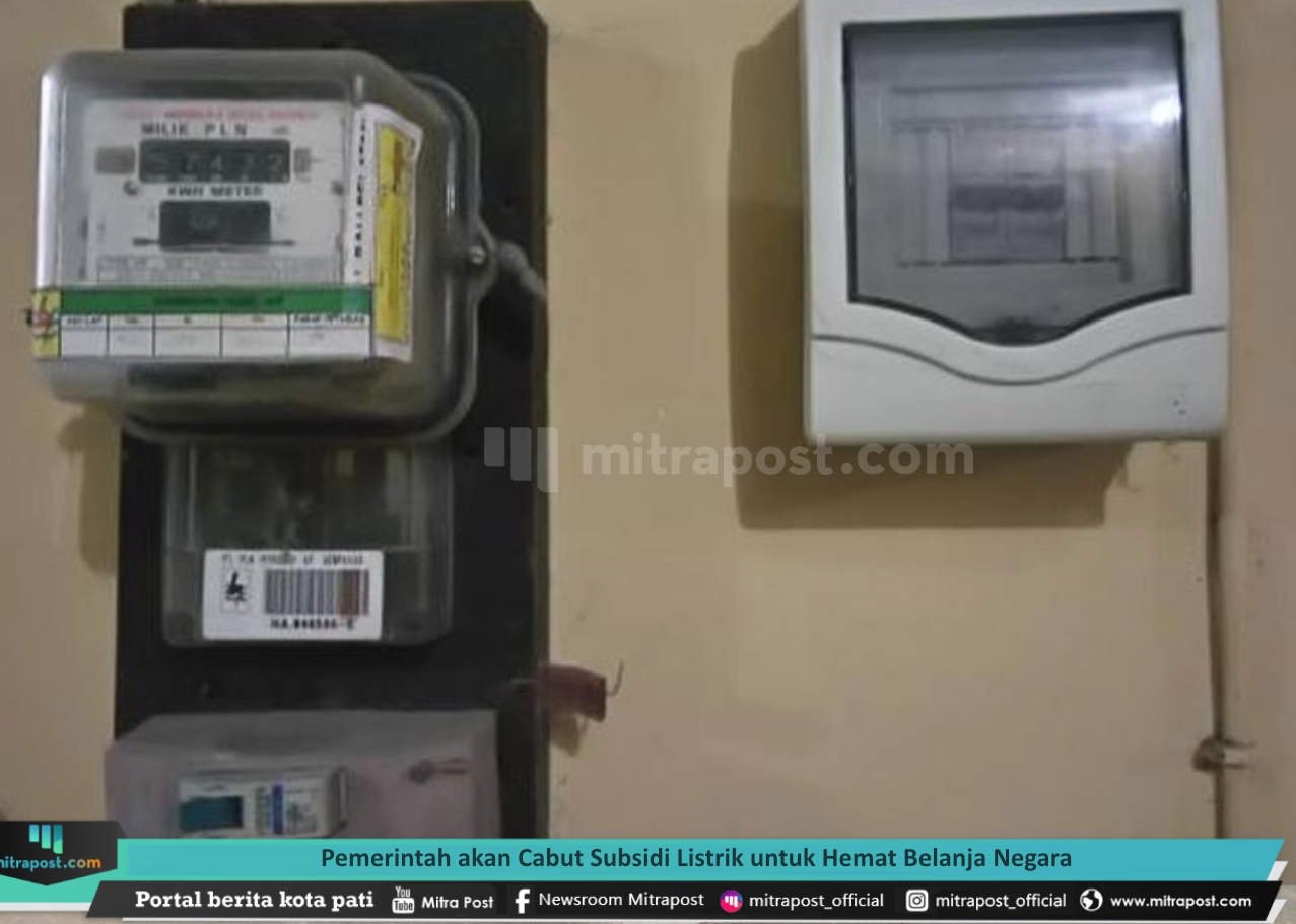 PEMERINTAH AKAN CABUT SUBSIDI LISTRIK UNTUK HEMAT BELANJA NEGARA