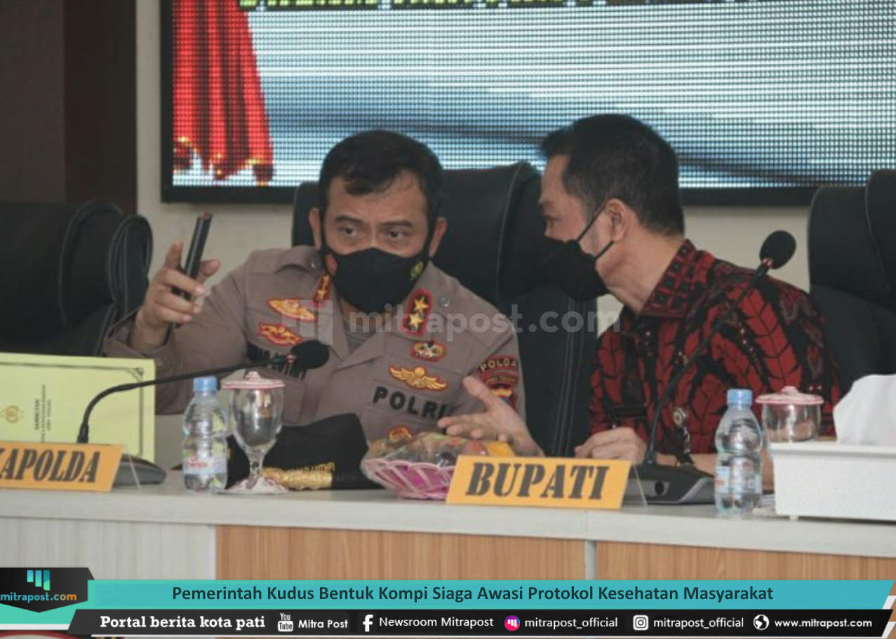 PEMERINTAH KUDUS BENTUK KOMPI SIAGA AWASI PROTOKOL KESEHATAN MASYARAKAT