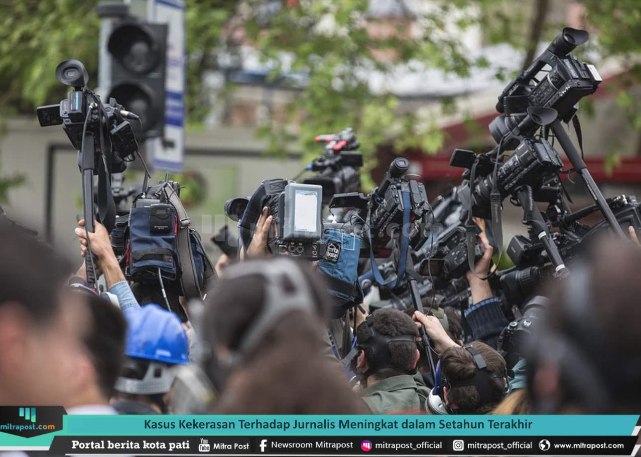 KASUS KEKERASAN TERHADAP JURNALIS MENINGKAT DALAM SETAHUN TERAKHIR