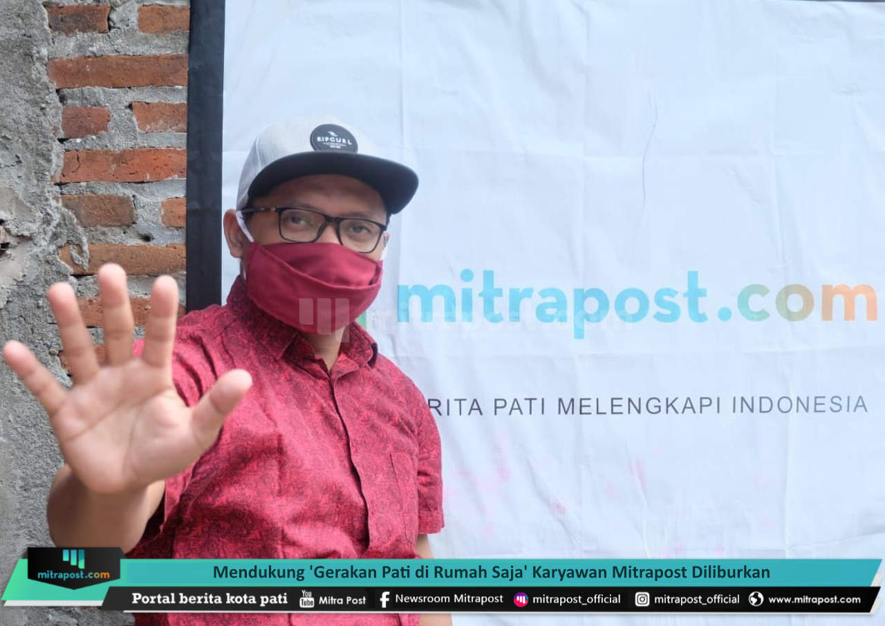 MENDUKUNG 'GERAKAN PATI DI RUMAH SAJA' KARYAWAN MITRAPOST DILIBURKAN