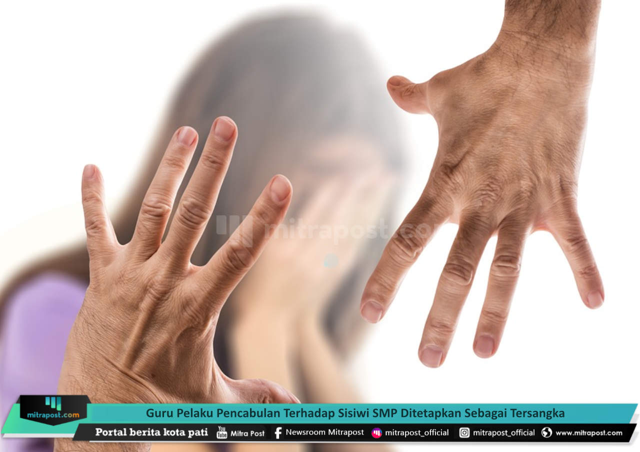 Guru Pelaku Pencabulan Terhadap Sisiwi SMP Ditetapkan Sebagai Tersangka