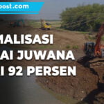 KEBUT, NORMALISASI SUNGAI JUWANA CAPAI 92 PERSEN