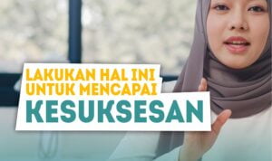 Lakukan hal ini untuk mencapai kesuksesan