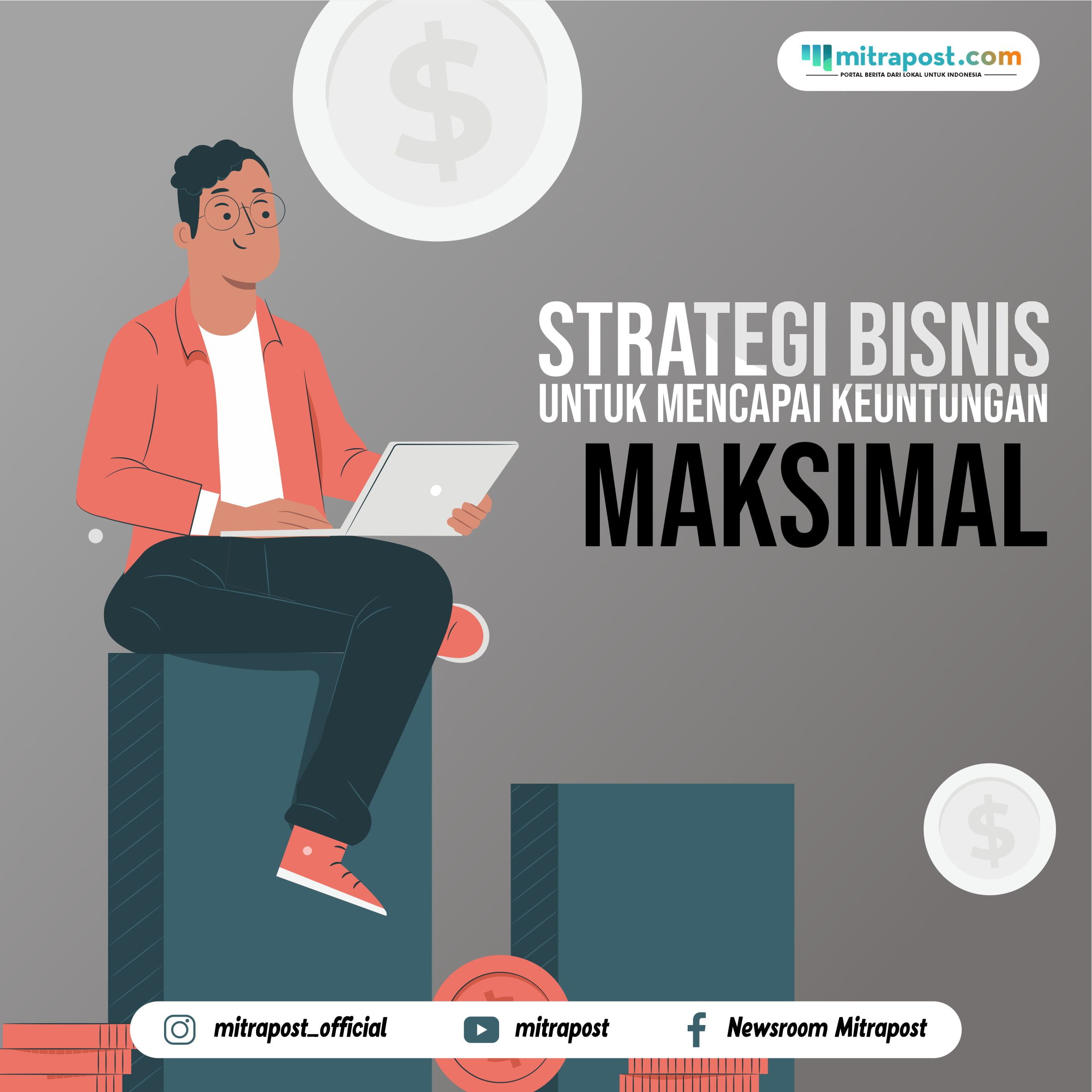 Strategi bisnis untuk mencapai keuntungan maksimal