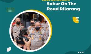 Cegah Kerumunan Saat Ramadan, Sahur On The Road Dilarang