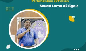 Persipa Pati akan Pertahankan 50 Persen Skuad Lama di Liga 2